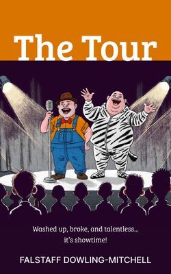 The Tour - Washed Up, Broke and Talentless... It's Showtime!
